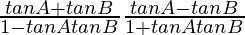 \frac{tanA+tanB}{1-tanAtanB}\frac{tanA-tanB}{1+tanAtanB}