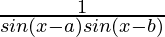 \frac{1}{sin(x-a)sin(x-b)}