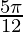 \frac{5\pi}{12} 