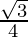 \frac{\sqrt{3}}{4} 