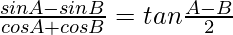 \frac{sinA-sinB}{cosA+cosB}=tan\frac{A-B}{2}