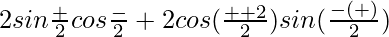 2sin\frac{α+β}{2}cos\frac{α-β}{2}+2cos(\frac{α+β+2γ}{2})sin(\frac{-(α+β)}{2})