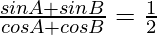 \frac{sinA+sinB}{cosA+cosB}=\frac{1}{2}