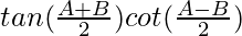 tan(\frac{A+B}{2})cot(\frac{A-B}{2})