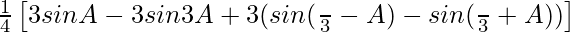 \frac{1}{4}\left[3sinA-3sin3A+3(sin(\frac{π}{3}-A)-sin(\frac{π}{3}+A))\right]