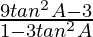 \frac{9tan^2A-3}{1-3tan^2A}