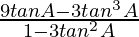 \frac{9tanA-3tan^3A}{1-3tan^2A}