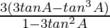 \frac{3(3tanA-tan^3A)}{1-3tan^2A}