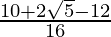 \frac{10 + 2\sqrt{5} - 12}{16}