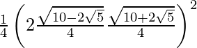 \frac{1}{4}\left(2×\frac{\sqrt{10-2\sqrt{5}}}{4}×\frac{\sqrt{10+2\sqrt{5}}}{4}\right)^2