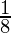 \frac{1}{8}