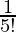 \frac{1}{5!}