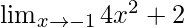 \lim_{x \to -1} 4x^2+2