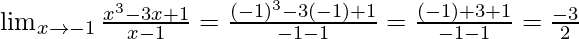 \lim_{x \to -1} \frac {x^3-3x+1} {x-1}=\frac {(-1)^3-3(-1)+1} {-1-1}=\frac {(-1)+3+1} {-1-1}=\frac {-3} 2