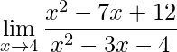 \displaystyle\lim_{x\to4}\frac{x^2-7x+12}{x^2-3x-4}