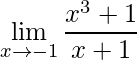 \displaystyle\lim_{x\to-1}\frac{x^3+1}{x+1}