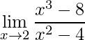 \displaystyle\lim_{x\to2}\frac{x^3-8}{x^2-4}