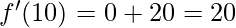 f'(10)= 0+20=20