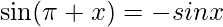 \sin(\pi+x)=-sinx 