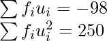 \sum f_iu_i =-98\\ \sum f_iu_i^2  =250