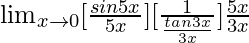 \lim_{x\to0}[\frac{sin5x}{5x}][\frac{1}{\frac{tan3x}{3x}}]×\frac{5x}{3x}