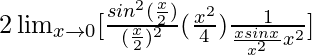 2\lim_{x\to0}[\frac{sin^2(\frac{x}{2})}{(\frac{x}{2})^2}×(\frac{x^2}{4})×\frac{1}{\frac{xsinx}{x^2}×x^2}]