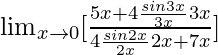 \lim_{x\to0}[\frac{5x+4\frac{sin3x}{3x}×3x}{4\frac{sin2x}{2x}×2x+7x}]