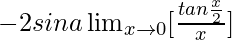 -2sina\lim_{x\to0}[\frac{tan\frac{x}{2}}{x}]