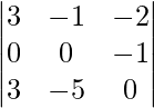 {\begin{vmatrix}3&-1&-2\\0&0&-1\\3&-5&0\end{vmatrix}}\\