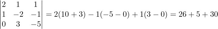 \begin{vmatrix}2 & 1 & 1\\1 & -2 & -1\\0 & 3 & -5\end{vmatrix}=2(10+3)-1(-5-0)+1(3-0)=26+5+3≠0