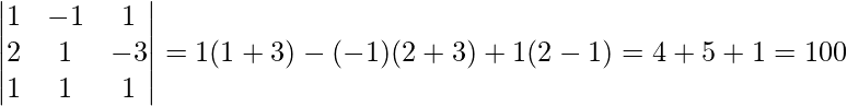 \begin{vmatrix}1 & -1 & 1\\2 & 1 & -3\\1 & 1 & 1\end{vmatrix}=1(1+3)-(-1)(2+3)+1(2-1)=4+5+1=10≠0