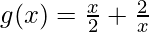 g(x)=\frac{x}{2}+\frac{2}{x}