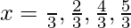 x=\frac{π}{3},\frac{2π}{3},\frac{4π}{3},\frac{5π}{3}