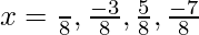 x=\frac{π}{8},\frac{-3π}{8},\frac{5π}{8},\frac{-7π}{8}     