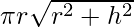 \pi r\sqrt{r^2+h^2}    