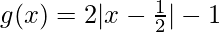 g(x) = 2|x-\frac{1}{2}|-1    