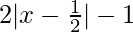 2|x-\frac{1}{2}|-1  