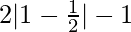 2|1-\frac{1}{2}|-1  