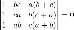 \begin{vmatrix}1 & bc & a(b+c)\\1 & ca & b(c+a)\\1 & ab & c(a+b)\end{vmatrix}=0