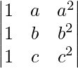 \begin{vmatrix}1 & a & a^{2}\\1 & b & b^{2}\\1 & c & c^{2}\end{vmatrix}