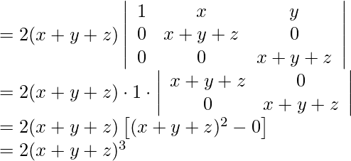 \begin{array}{l} =2(x+y+z)\left|\begin{array}{ccc} 1 & x & y \\ 0 & x+y+z & 0 \\ 0 & 0 & x+y+z \end{array}\right| \\ =2(x+y+z) \cdot 1 \cdot\left|\begin{array}{cc} x+y+z & 0 \\ 0 & x+y+z \end{array}\right| \\ =2(x+y+z)\left[(x+y+z)^{2}-0\right] \\ =2(x+y+z)^{3} \text {  } \end{array}