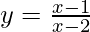 y=\frac{x-1}{x-2}