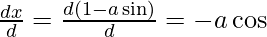 \frac{dx}{dθ}=\frac{d(1-a\sinθ)}{dθ}=-a\cosθ