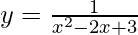 y=\frac{1}{x^2-2x+3} 