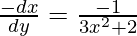 \frac{-dx}{dy}=\frac{-1}{3x^2+2}   