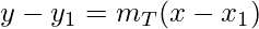 y-y_1=m_T(x-x_1)