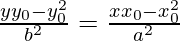 \frac{yy_0-y_0^2}{b^2}=\frac{xx_0-x_0^2}{a^2}