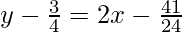 y-\frac{3}{4}=2x-\frac{41}{24}