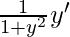 \frac{1}{1+y^2}y'