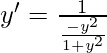 y'=\frac{1}{\frac{-y^2}{1+y^2}}